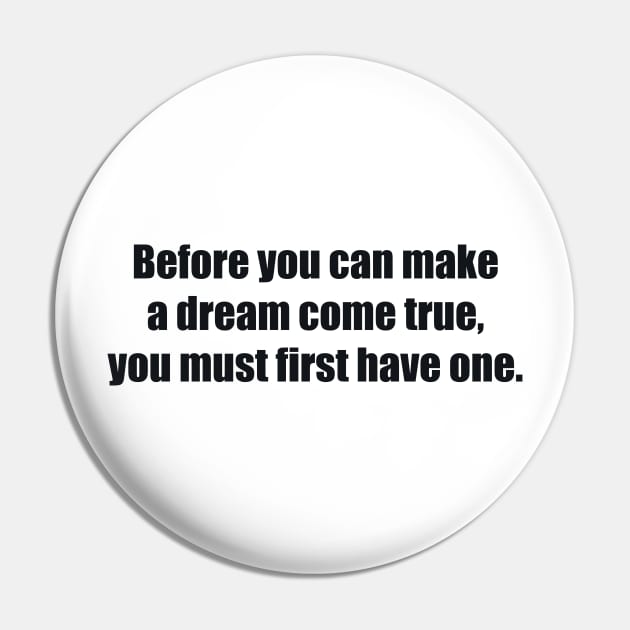 Before you can make a dream come true, you must first have one Pin by BL4CK&WH1TE 