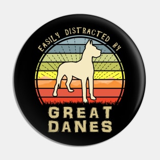 Easily Distracted By Greate Danes Pin