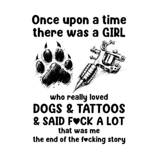 Once Upon A Time There Was A Girl Really Loved Dogs And Tattoos T-Shirt