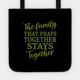 The family that prays together stays together, Have faith Tote