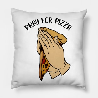 Pray for Pizza, Funny Pizza Lover Pillow