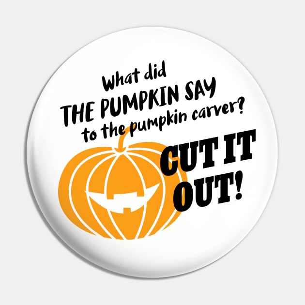 What did the pumpkin say to the pumpkin carver? Cut it out! Pin by Inspire Creativity