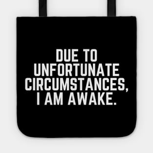 Nap - Due To Unfortunate Circumstances I am Awake  - Do Not Disturb I Need a Nap Lover Lazy Sleep Lover Nap Quote Tote