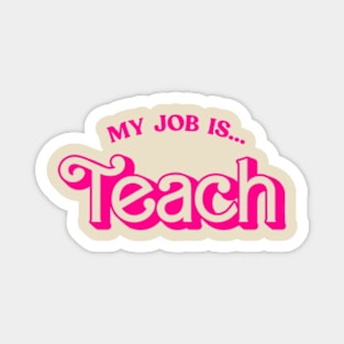 My Job is Teach Funny Teacher Gift Magnet