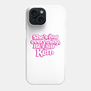 She's Just Everything He's Just Ken - Barbiecore Aesthetic Phone Case