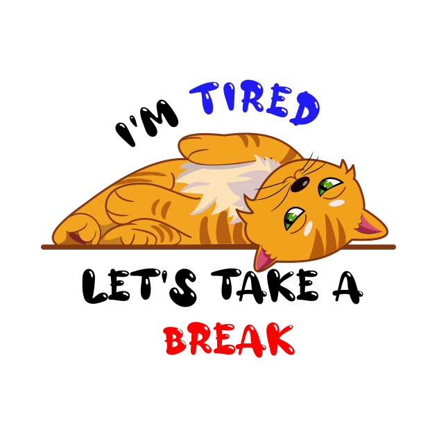 I'm tired lets take a break by KM Design