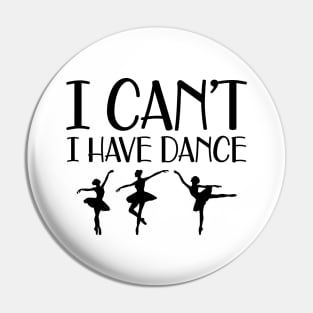 Ballet Dance - I can't I have dance Pin