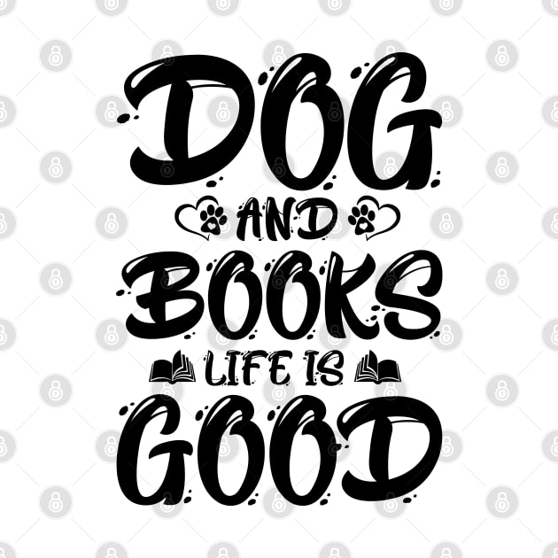 Dogs And Books Life is Good by busines_night