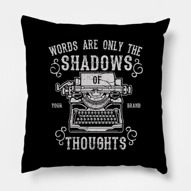 Words Are Only The Shadows Of Thoughts Pillow by Rebus28