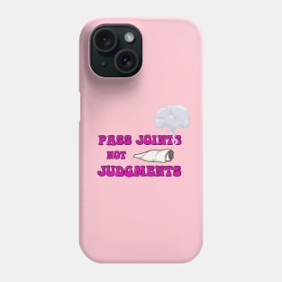 Weed T-Shirt - Pass Joints not Judgments Phone Case