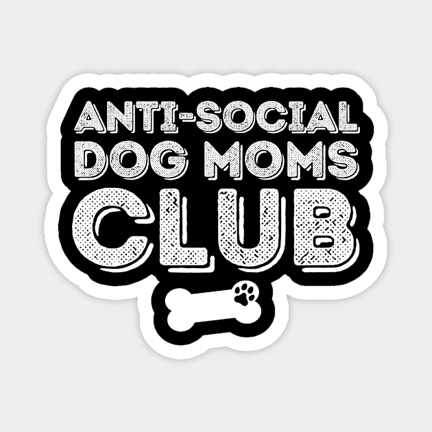 Anti Social Dog Moms Club Magnet by The WYLD Tribe