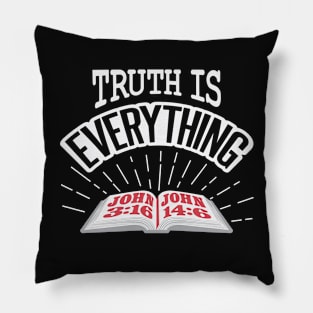 Truth is EVERYTHING Pillow