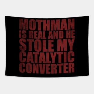 Mothman is REAL and he Stole My Catalytic Converter Tapestry