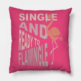 Single And Ready To Flamingle Dating T-Shirt Pillow