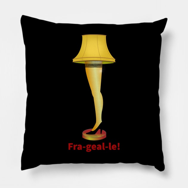 A Christmas Story Fra-Geal-Le! Pillow by EmoteYourself