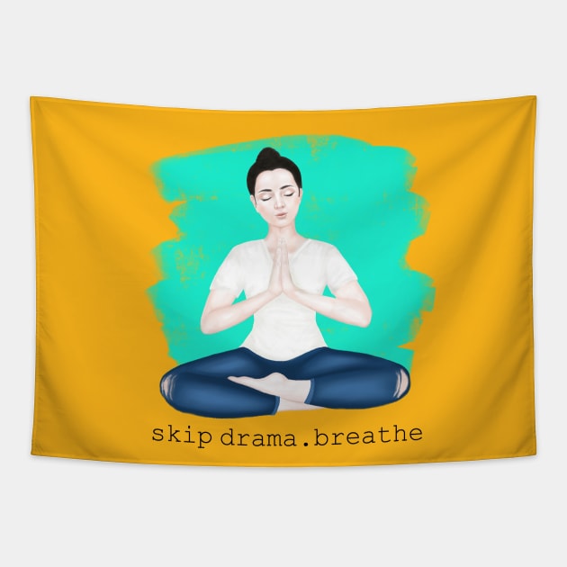 skip drama. breathe Tapestry by Breathe Serene 