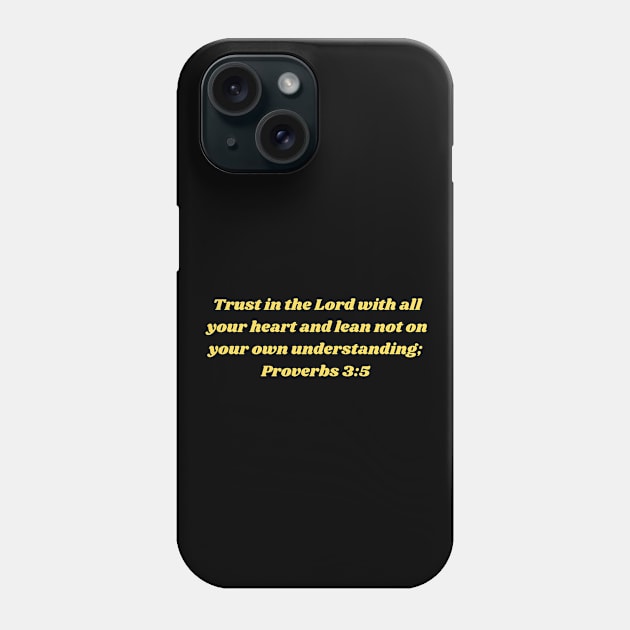 Bible Verse Proverbs 3:5 Phone Case by Prayingwarrior