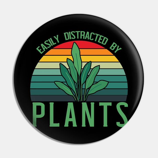 Funny Gardening lover Cute Easily Distracted by Plants Pin by patroart