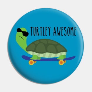 Turtley Awesome Pin