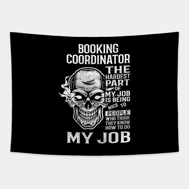 Booking Coordinator T Shirt - The Hardest Part Gift Item Tee Tapestry by candicekeely6155