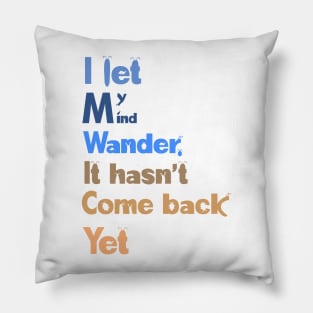 I let my mind wander Pillow