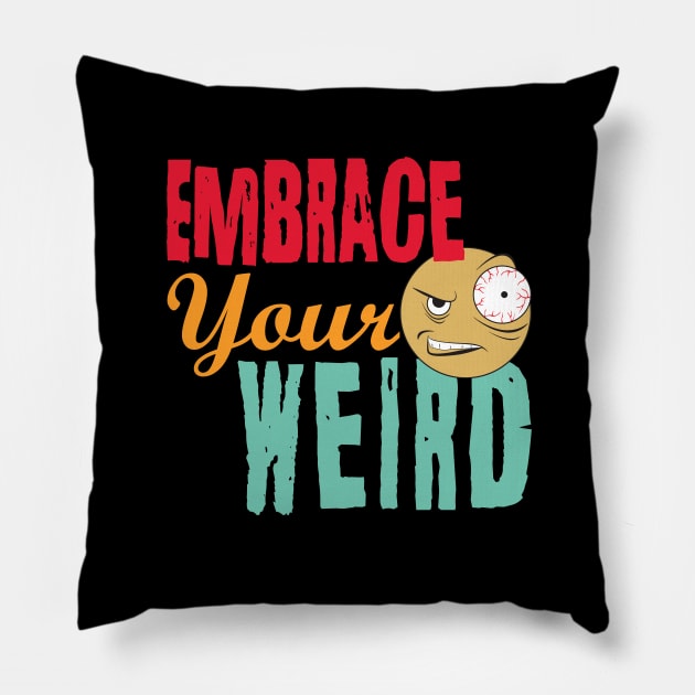 Embrace Your Weird Pillow by PEHardy Design