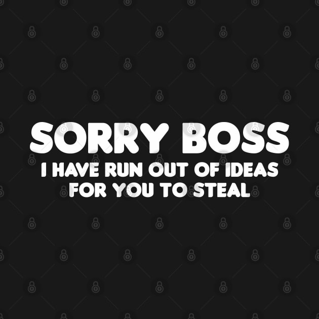 Sorry Boss by HellraiserDesigns