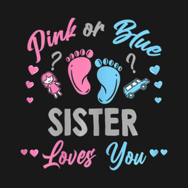 Pink Or Blue Sister Loves You Gender Reveal by Eduardo