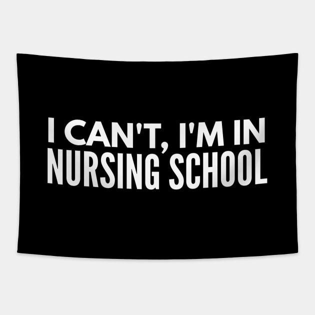 I Can't, I'm In Nursing School - Nurse Tapestry by Textee Store