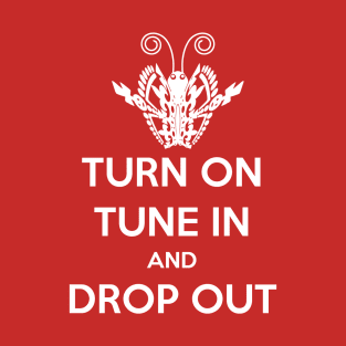 Turn on, Tune in, Drop out T-Shirt