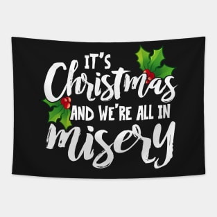 It's Christmas and We're All In Misery Tapestry