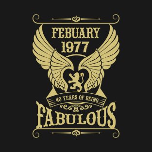 February 1977, 40 Years of being Fabulous! T-Shirt