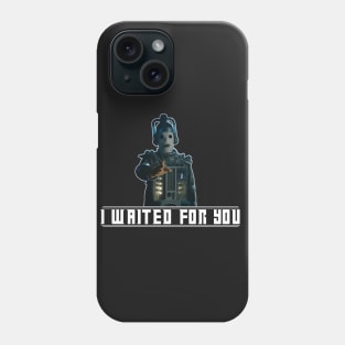 I Waited for You Phone Case