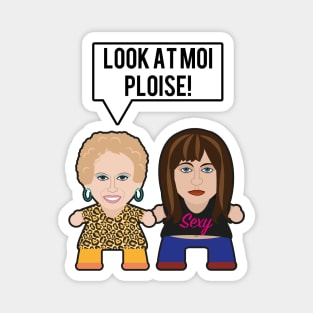 Kath & Kim - Look At Moi Ploise Magnet