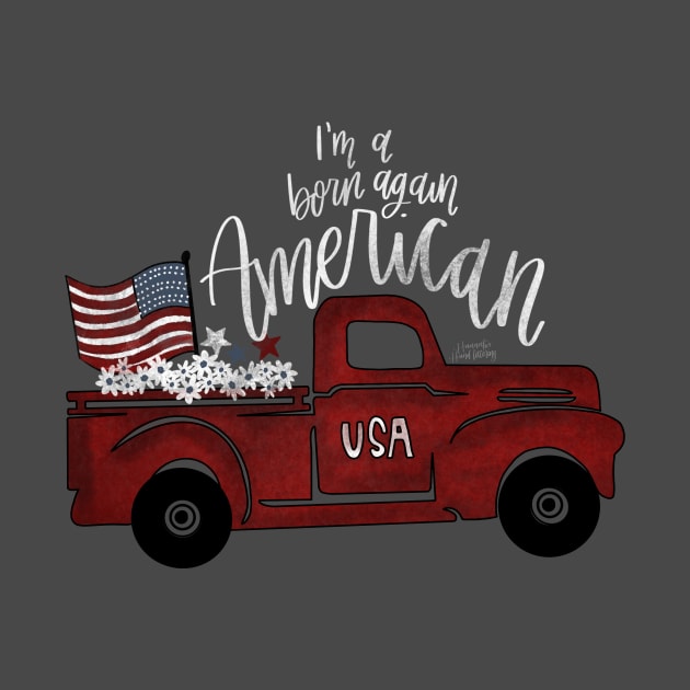 I'm A Born Again American by Hannah’s Hand Lettering