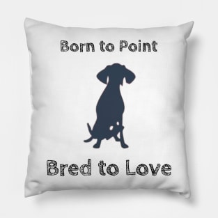 Born to Point, Bred to Love Pillow