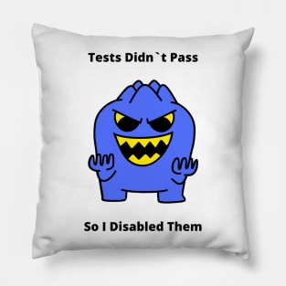 Gift For QA Engineer Tests Didn’t Pass So I Disabled Them Pillow