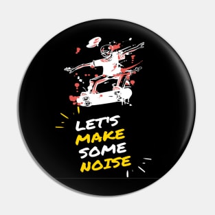 LETS MAKE SOME NOISE Pin