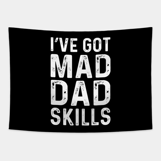 I've Got Mad Dad Skills Tapestry by DragonTees
