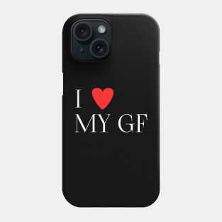 I love my gf Phone Case