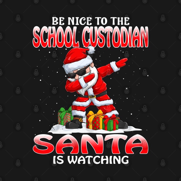 Be Nice To The School Custodian Santa is Watching by intelus