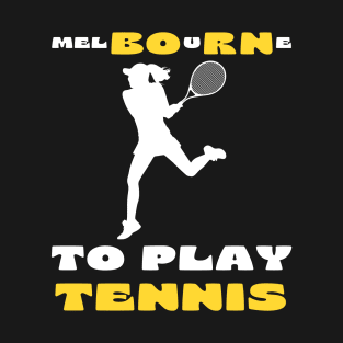 Australian Open Melbourne To Play Tennis T-Shirt