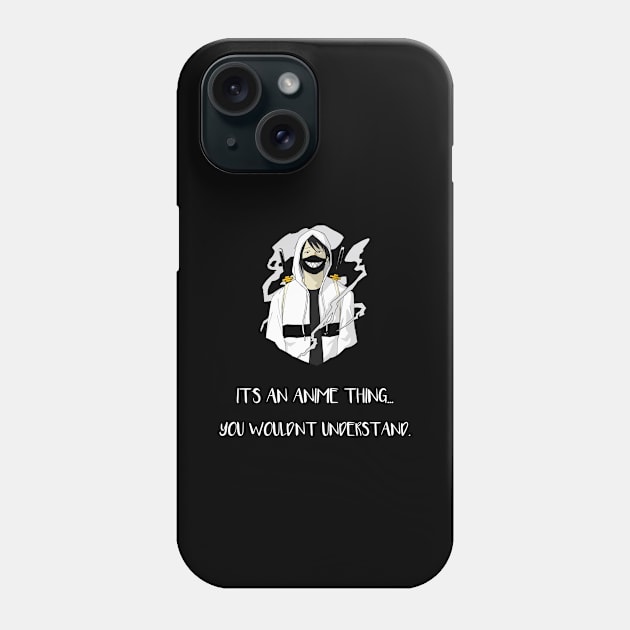 Its An Anime Thing...(White) Phone Case by Locksis Designs 