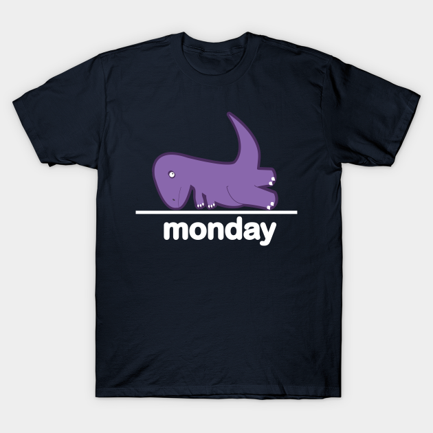 Discover Monday The Struggle Dino Positive Vibes BoomBoomInk - Dinosaur Gift - T-Shirt