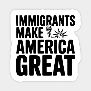 Immigrants Make America Great Magnet