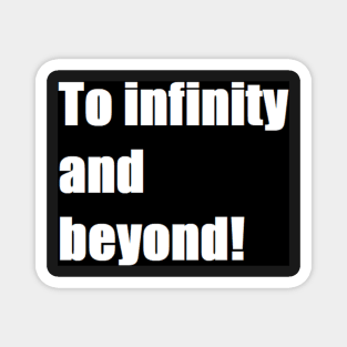 to infinity and beyond Magnet