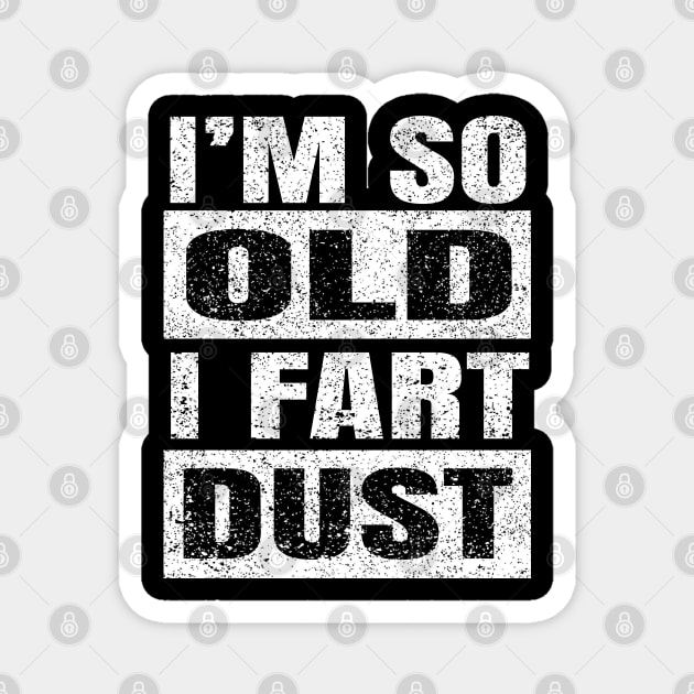 I'm So Old I Fart Dust Distressed 50th Birthday Gag Gift Magnet by Grabitees