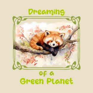 Dreaming of a GREEN PLANET - red panda T-Shirt