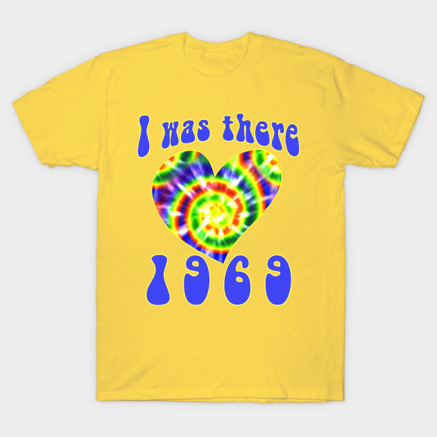 1969 T Shirt I Was There Tie Dye Woodstock 1969 T Shirt
