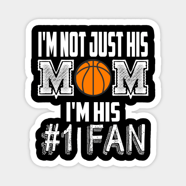 I'm not just his mom number 1 fan basketball Magnet by MarrinerAlex